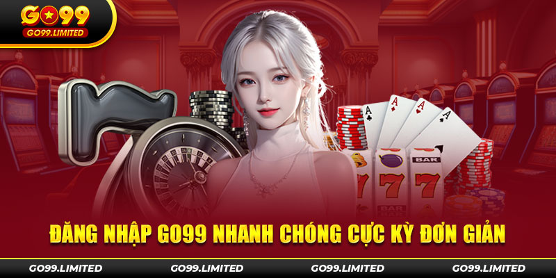 Đăng nhập go99 nhanh chóng và dễ dàng