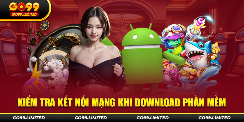 Kiểm tra kết nối mạng khi download phần mềm chơi game