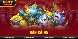 Giới thiệu tựa game bắn cá H5 đến từ Go99