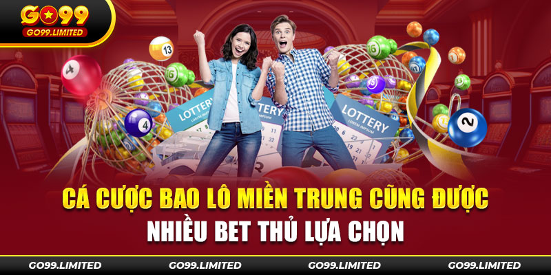 Cá cược lô miền Trung cũng được nhiều bet thủ lựa chọn