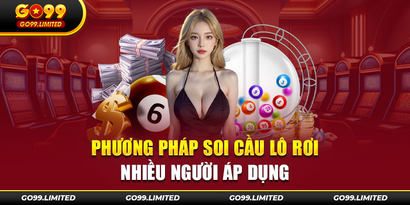 Phương pháp soi cầu lô rơi nhiều người chơi áp dụng