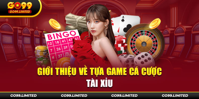 Giới thiệu về Game cược Tài xỉu