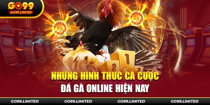 Những hình thức cá cược đá gà online hiện nay