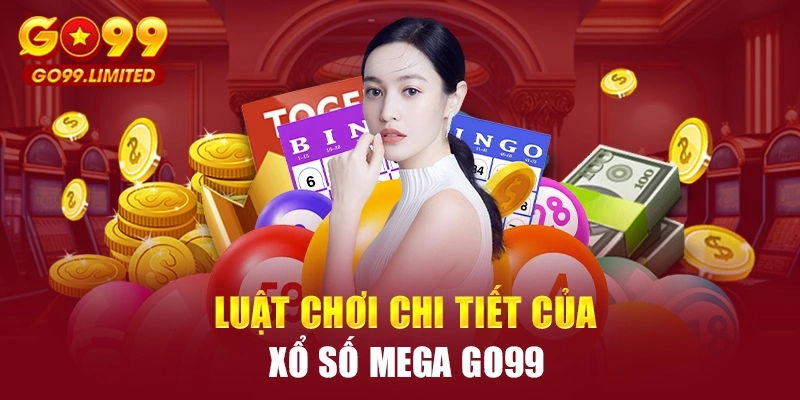 Luật chơi chi tiết của xổ số Mega Go99